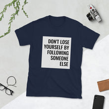 Load image into Gallery viewer, Don&#39;t Lose Yourself - Short-Sleeve Unisex T-Shirt